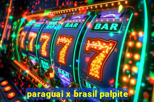 paraguai x brasil palpite